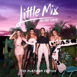 Little Mix - Glory Days (The Platinum Edition)